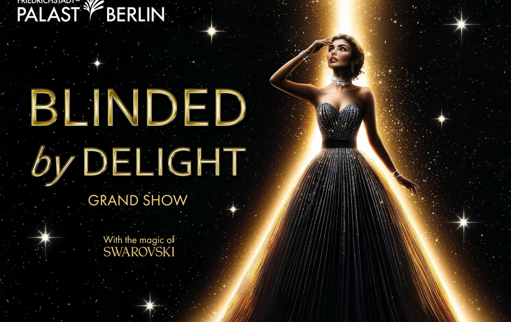 Friedrichstadt Palast Berlin Blinded by Delight Grand Show